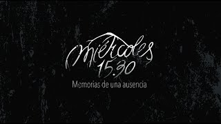 Miércoles 15.30, memorias de una ausencia előzetes