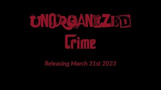 Unorganized Crime előzetes