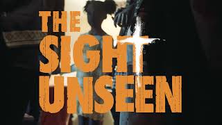 The Sight Unseen előzetes