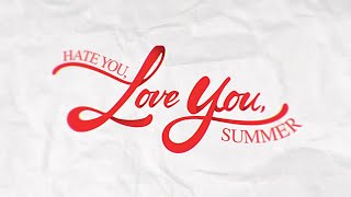 Hate You, Love You, Summer előzetes