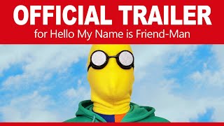 Hello My Name is Friend-Man előzetes