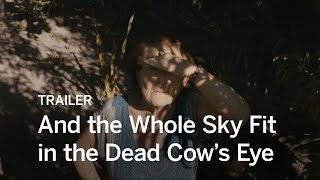 Y todo el cielo cupo en el ojo de la vaca muerta előzetes
