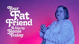 Your Fat Friend előzetes
