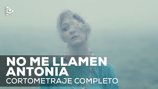 No me llamen Antonia előzetes