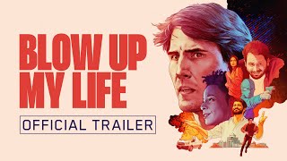 Blow Up My Life előzetes