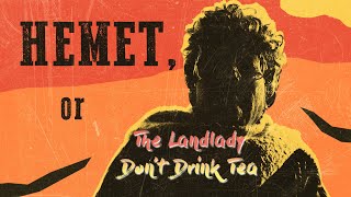 Hemet, or the Landlady Don't Drink Tea előzetes