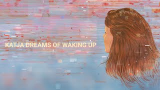 Katja Dreams of Waking Up előzetes
