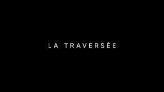 La Traversée előzetes