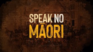 Speak No Māori előzetes