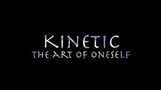 Kinetic: The Art of Oneself előzetes