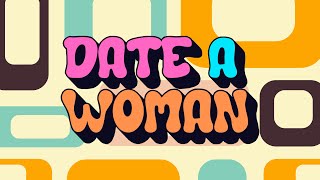 Date a Woman előzetes