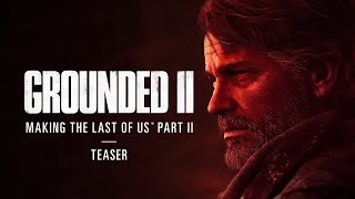 Grounded II: Making The Last of Us Part II előzetes