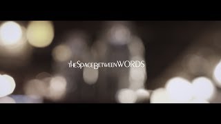 The Space Between Words előzetes