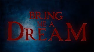 Bring Me a Dream előzetes