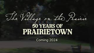 The Village on the Prairie: 50 Years of Prairietown előzetes