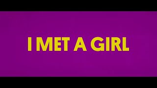 I Met a Girl előzetes