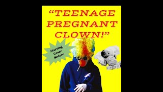Teenage Pregnant Clown! előzetes