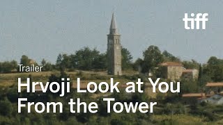 Hrvoji, Look at You from the Tower előzetes