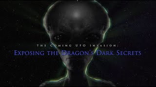 UFO Disclosure Part 4: The Coming UFO Invasion - Exposing the Dragon's Dark Secrets! előzetes