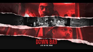 Down Bad: Life in the Hood előzetes