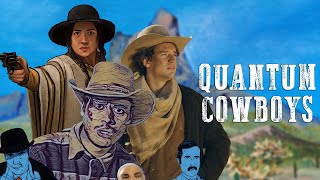Quantum Cowboys előzetes