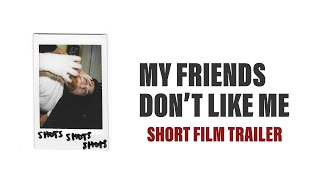 My Friends Don’t Like Me előzetes