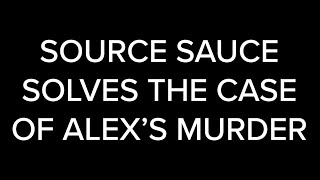 Source Sauce Solves the Case of Alex's Murder előzetes