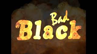 Bad Black előzetes
