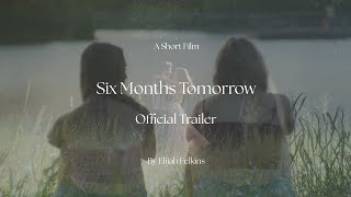 Six Months Tomorrow előzetes
