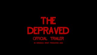 The Depraved előzetes