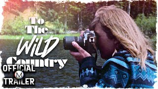 To the Wild Country előzetes