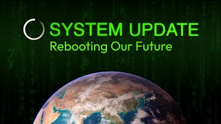 System Update- Rebooting Our Future előzetes