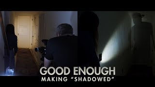 Good Enough: Making Shadowed előzetes