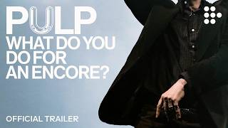Pulp: What Do You Do for an Encore? előzetes
