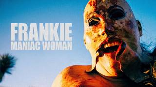 Frankie, Maniac Woman előzetes