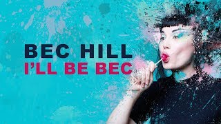 Bec Hill: I'll Be Bec előzetes