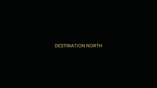 Destination North előzetes
