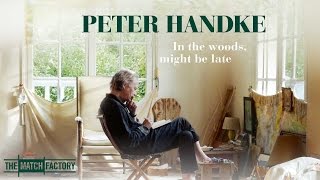 Peter Handke - Bin im Wald. Kann sein, dass ich mich verspäte előzetes