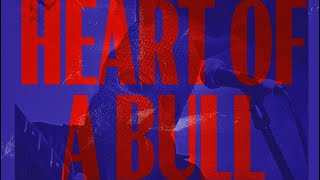 Heart of a Bull előzetes
