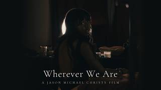 Wherever We Are előzetes
