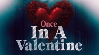 Once in a Valentine előzetes