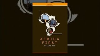 Africa First: Volume One előzetes