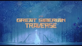 The Great Siberian Traverse előzetes