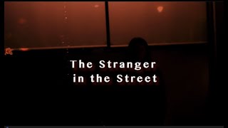 The Stranger In The Street előzetes