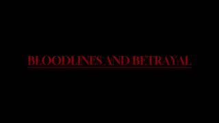 Bloodlines and Betrayal előzetes