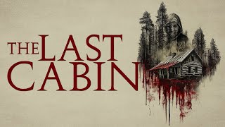 The Last Cabin előzetes