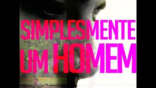 Simplesmente Um Homem előzetes
