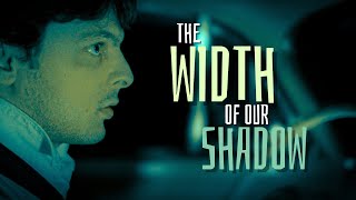 The Width Of Our Shadow előzetes