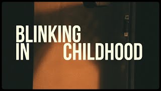 Blinking In Childhood előzetes