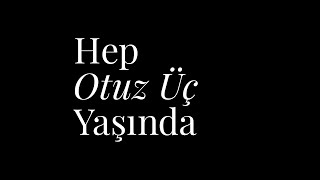 Hep Otuz Üç Yaşında előzetes